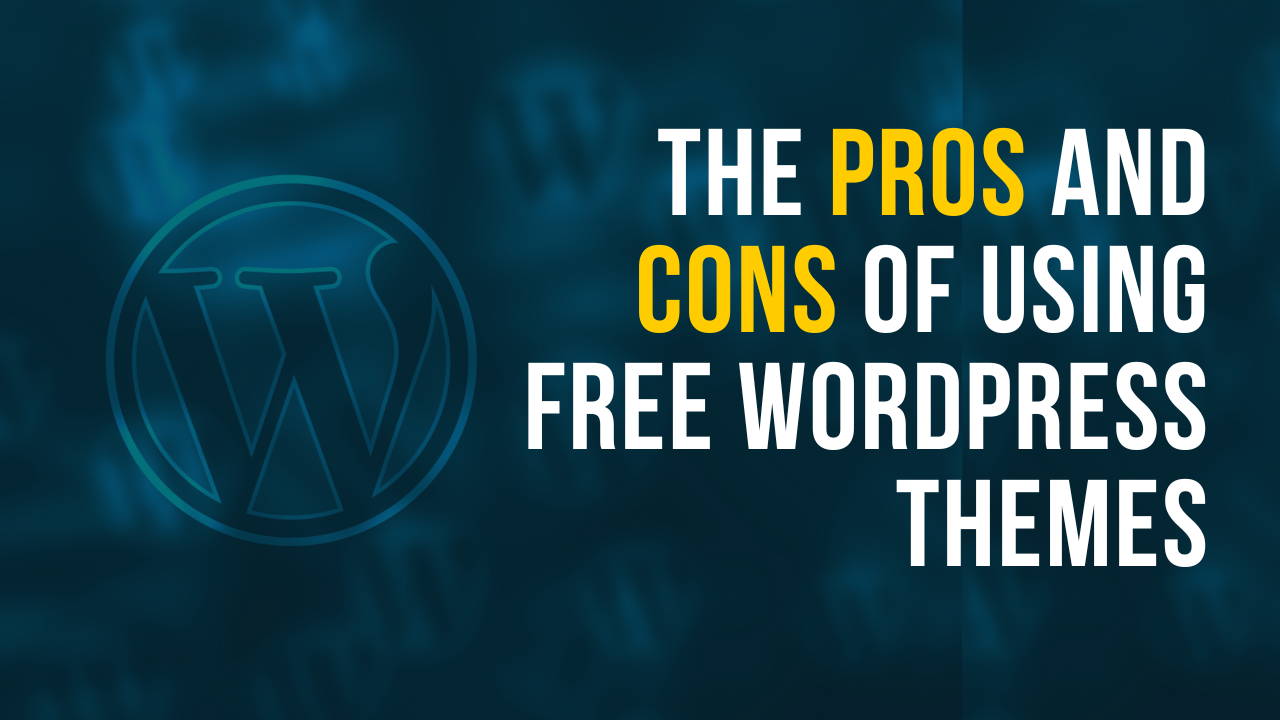 The Pros and Cons of Using Free WordPress Themes