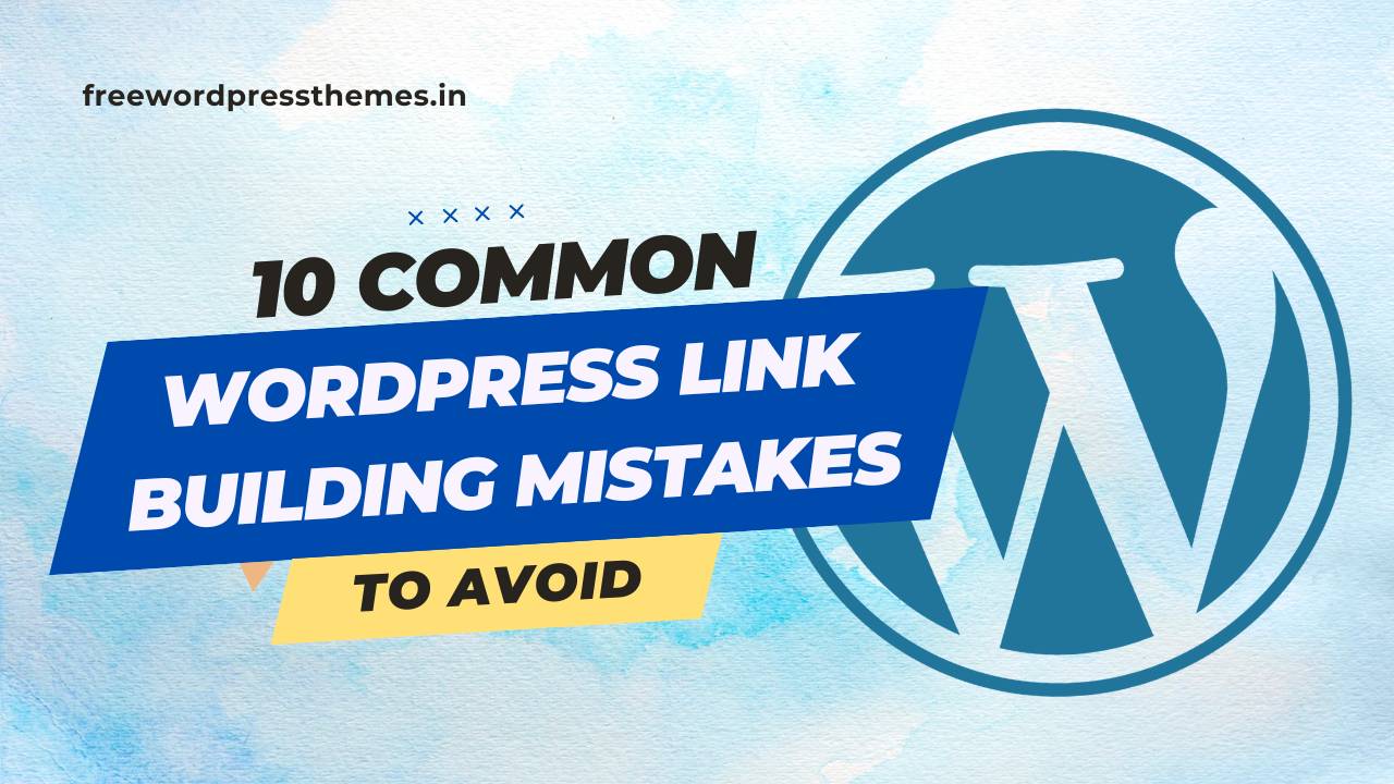 10 Common WordPress Link Building Mistakes to Avoid in 2024