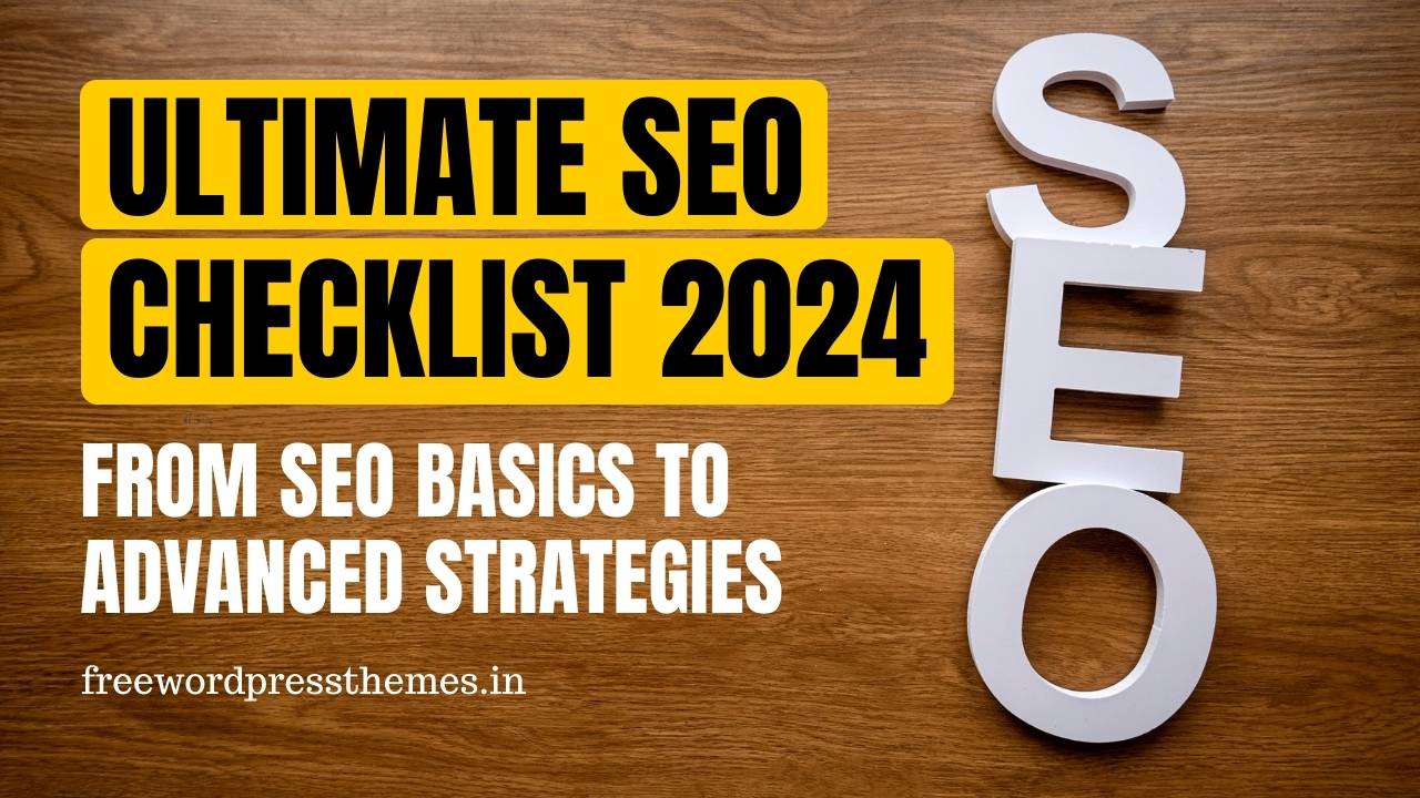 The Ultimate SEO Checklist 2024: How to Optimize Your Website for Higher Rankings